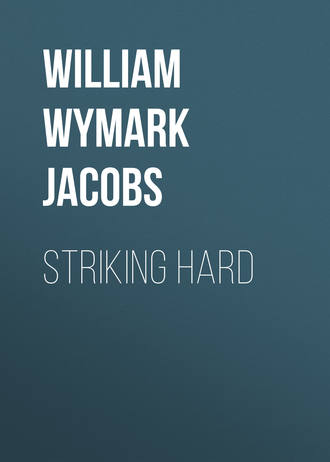 William Wymark Jacobs. Striking Hard