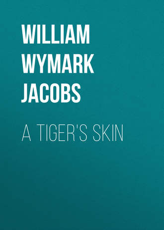 William Wymark Jacobs. A Tiger's Skin