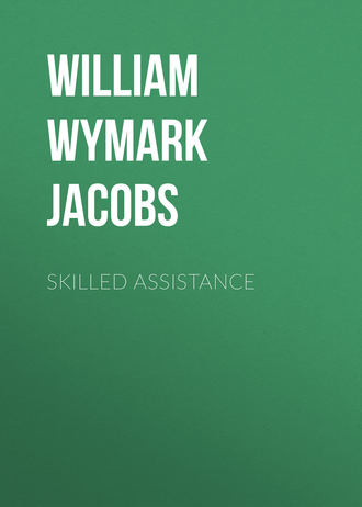 William Wymark Jacobs. Skilled Assistance
