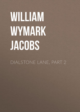 William Wymark Jacobs. Dialstone Lane, Part 2