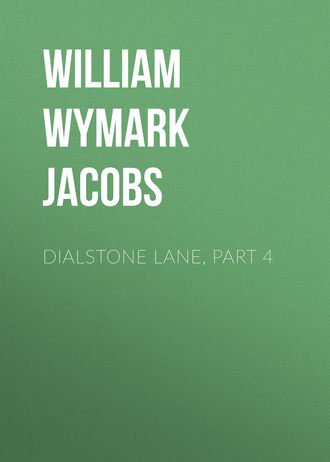 William Wymark Jacobs. Dialstone Lane, Part 4