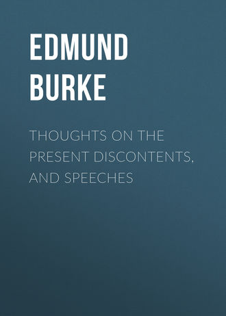Edmund Burke. Thoughts on the Present Discontents, and Speeches