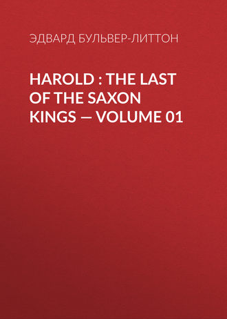 Harold : the Last of the Saxon Kings — Volume 01. 