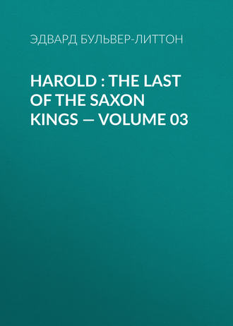 Harold : the Last of the Saxon Kings — Volume 03. 