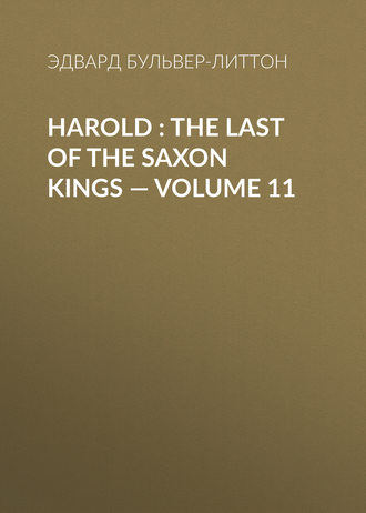Harold : the Last of the Saxon Kings — Volume 11. 