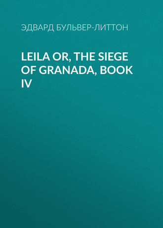 Leila or, the Siege of Granada, Book IV. 