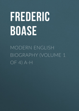 Frederic Boase. Modern English Biography (volume 1 of 4) A-H