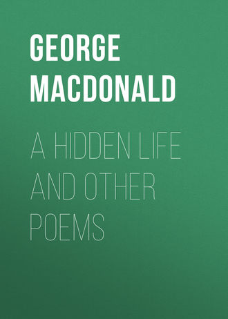 George MacDonald. A Hidden Life and Other Poems