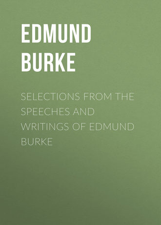 Edmund Burke. Selections from the Speeches and Writings of Edmund Burke