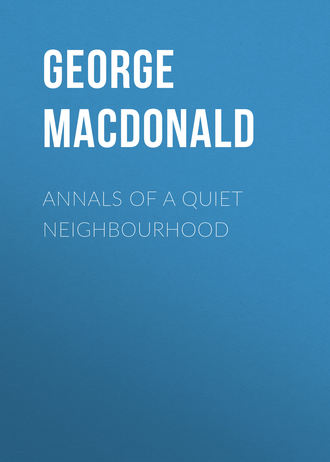 George MacDonald. Annals of a Quiet Neighbourhood