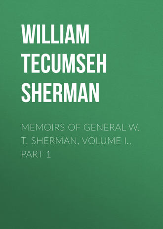 Memoirs of General W. T. Sherman, Volume I., Part 1. 