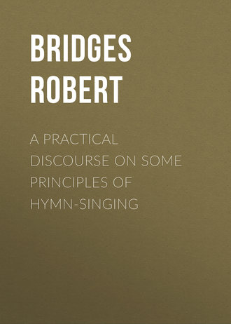 Bridges Robert. A Practical Discourse on Some Principles of Hymn-Singing