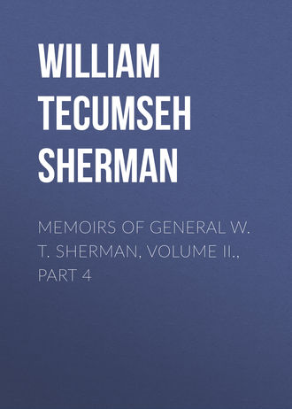 William Tecumseh Sherman. Memoirs of General W. T. Sherman, Volume II., Part 4