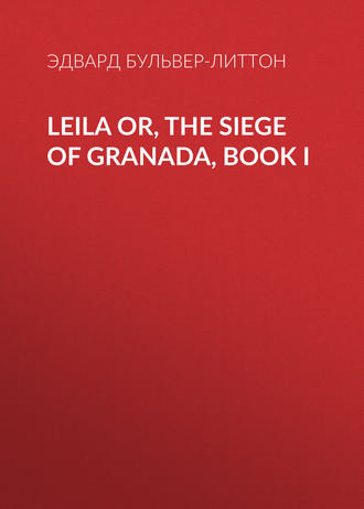 Leila or, the Siege of Granada, Book I. 