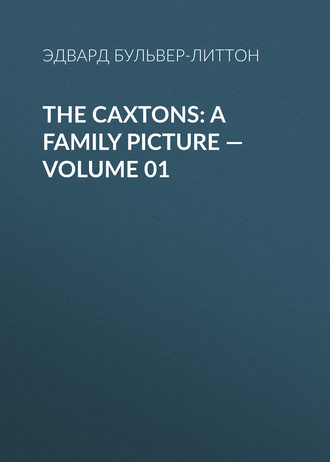 The Caxtons: A Family Picture — Volume 01. 