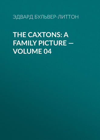 The Caxtons: A Family Picture — Volume 04. 
