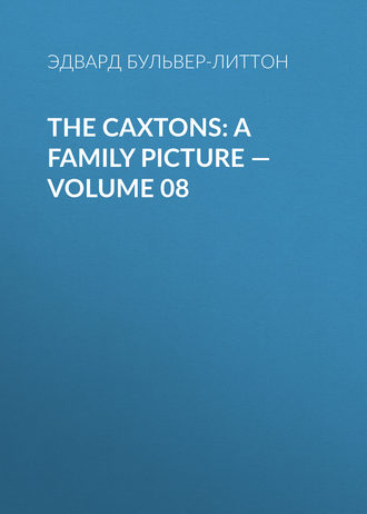 The Caxtons: A Family Picture — Volume 08. 