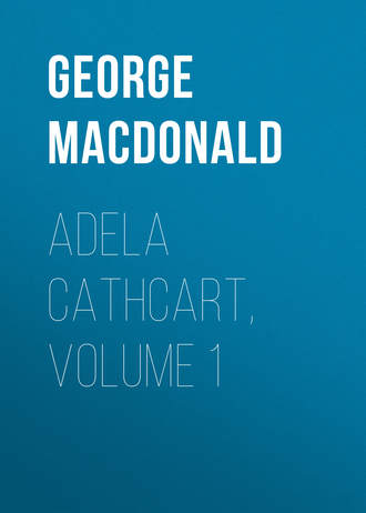 George MacDonald. Adela Cathcart, Volume 1