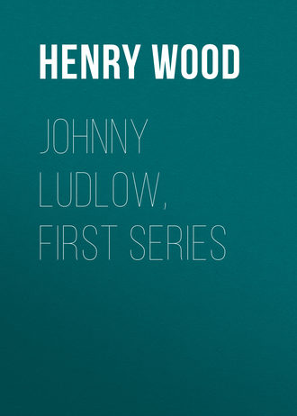 Henry Wood. Johnny Ludlow, First Series