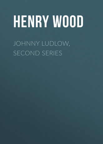Henry Wood. Johnny Ludlow, Second Series
