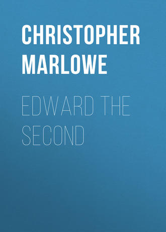 Christopher Marlowe. Edward the Second