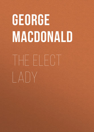 George MacDonald. The Elect Lady