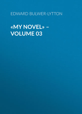 «My Novel» – Volume 03. Эдвард Бульвер-Литтон