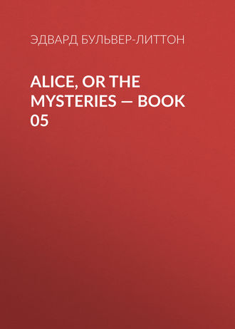 Alice, or the Mysteries — Book 05. 