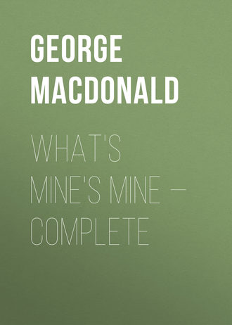 George MacDonald. What's Mine's Mine — Complete