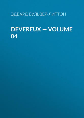 Эдвард Бульвер-Литтон. Devereux — Volume 04