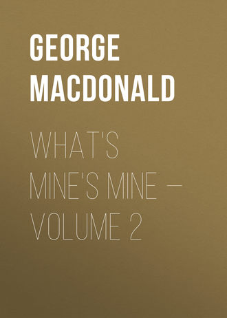 George MacDonald. What's Mine's Mine — Volume 2