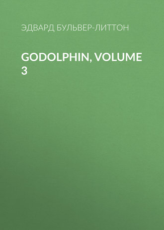 Эдвард Бульвер-Литтон. Godolphin, Volume 3