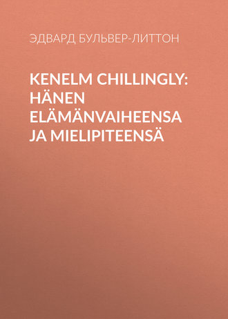 Kenelm Chillingly: Hänen elämänvaiheensa ja mielipiteensä. 