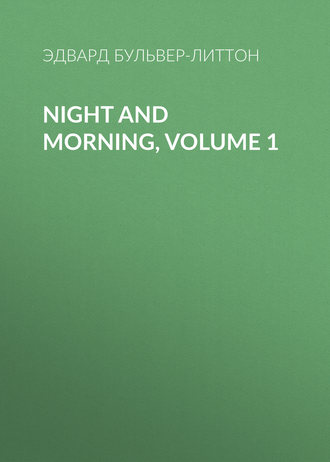 Night and Morning, Volume 1. 