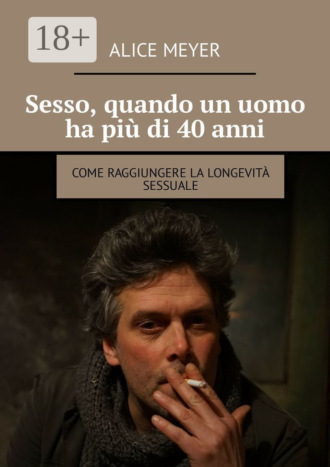 Sesso, quando un uomo ha più di 40 anni. Come raggiungere la longevità sessuale. 