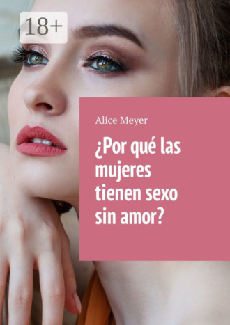 ¿Por qué las mujeres tienen sexo sin amor?. 