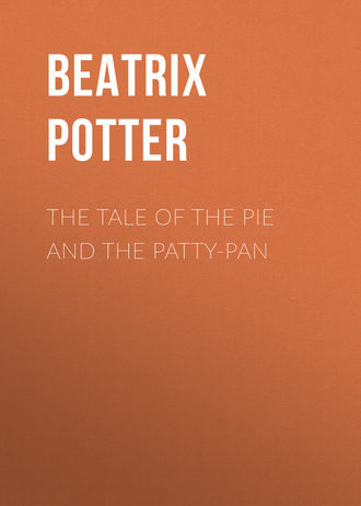 Беатрис Поттер. The Tale of the Pie and the Patty-Pan