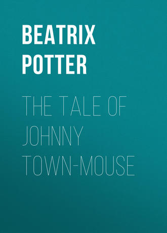 Беатрис Поттер. The Tale of Johnny Town-Mouse