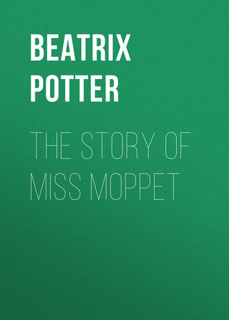 Беатрис Поттер. The Story of Miss Moppet