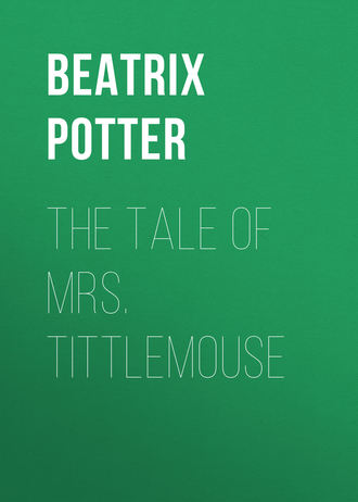 Беатрис Поттер. The Tale of Mrs. Tittlemouse
