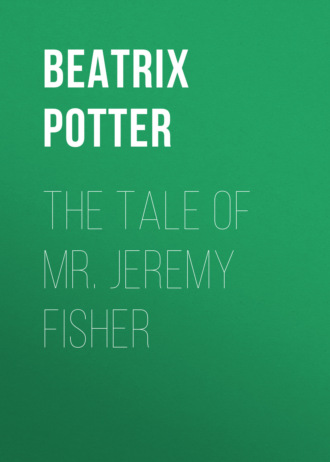 Беатрис Поттер. The Tale of Mr. Jeremy Fisher