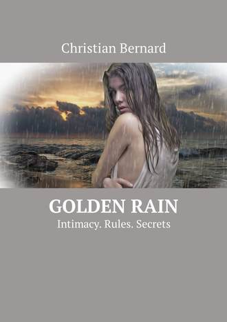 Christian Bernard. Golden Rain. Intimacy. Rules. Secrets