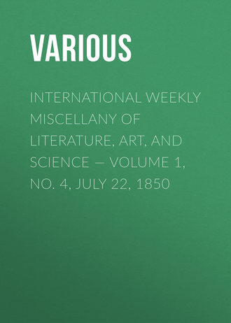 International Weekly Miscellany of Literature, Art, and Science — Volume 1, No. 4, July 22, 1850. 