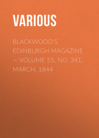 Various. Blackwoods Edinburgh Magazine – Volume 55, No. 341, March, 1844