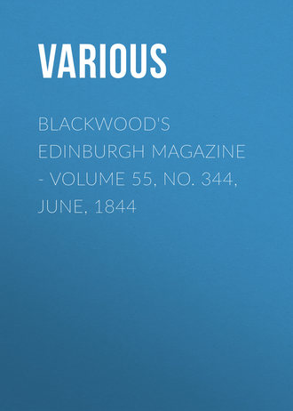 Blackwood's Edinburgh Magazine. Volume 55, No. 344, June, 1844. 