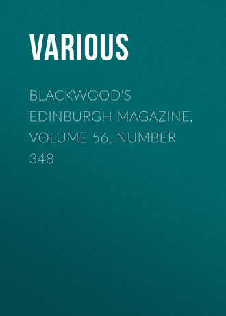 Blackwood's Edinburgh Magazine, Volume 56, Number 348. 