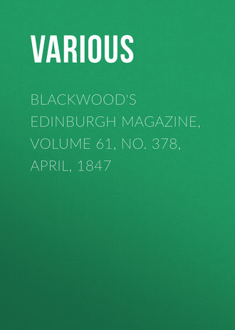 Blackwood's Edinburgh Magazine, Volume 61, No. 378, April, 1847. 