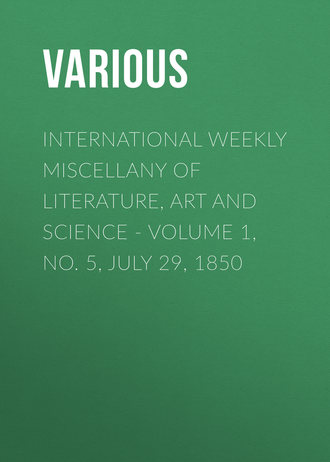 Various. International Weekly Miscellany of Literature, Art and Science - Volume 1, No. 5, July 29, 1850