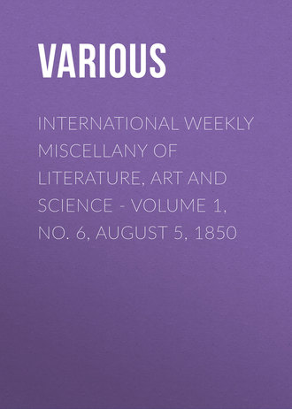 International Weekly Miscellany of Literature, Art and Science - Volume 1, No. 6, August 5, 1850. 