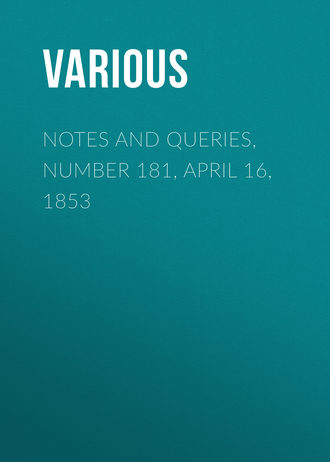Notes and Queries, Number 181, April 16, 1853. 